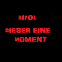 BiPoL - Dieser eine Moment by BiPoL