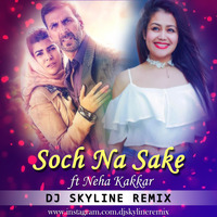 Skyline-Soch Na Sake ft Neha Kakkar by SKYLINE
