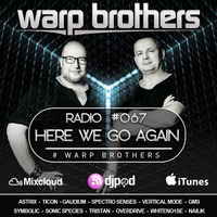 Warp Brothers - Here We Go Again Radio 067 - 07-DEC-2017 by radiotbb
