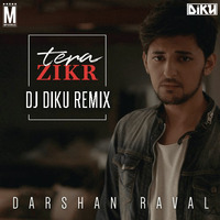 Tera Zikr - Darshan Raval (Remix) - DJ Diku by DJ Diku