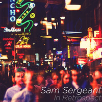 In Retrospect by Sam Sergeant