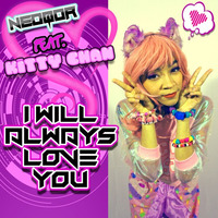 I Will Always Love You ft. Kitty-Chan (2018 Remaster) [PREVIEW] by NeoQor