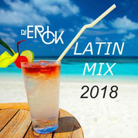 Latin Mix 2018 - Dj Erick by Deejay Erick  ( DJ ERICK)