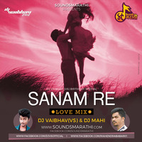 Sanam Re (Love Mix) - DJ Vaibhav (VS) & DJ MAHI by  MAHII
