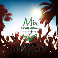 Yelsyn Ivan - Mix Verano Intenso 2k18 by Yelsyn Ivan