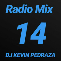 RADIO MIX 14 - DJ KEVIN PEDRAZA by Kevin Pedraza