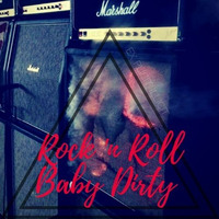 Rock' n Roll Baby Dirty by Rigenbach