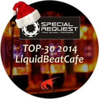 TOP-30 LiquidBeatCafe 2014 by SkyLabCru [LiquidBeatCafe Podcast]