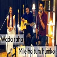 Wada Raha ✘ Mile Ho Tum Humko ✘REMIX  MIX 2018 ✘ dJkunaL mIx by 🔥dJ KunaL🔥