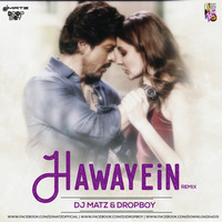 Hawayein - Dj Matz &amp; Dropboy (Remix) by Dj Matz
