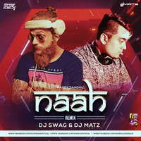 Naah - Dj Matz &amp; Dj Swag (Remix) by Dj Matz