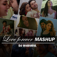Love Forever Mashup 2017 - DJ Harshal by DJ Harshal