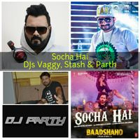 SOCHA HAI – BAADSHAHO-DJ VAGGY N STASH N DJ PARTH(reggaeton remix) by DJ PARTH