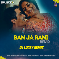 Ban Ja Rani - DJ LUCKY Remix by Downloads4Djs