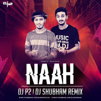 Naah - Harrdy Sandhu - DJ P2 & DJ Shubham Remix  by DJ P2 Official