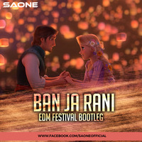 BAN JA RANI (EDM Festival Bootleg) - SAONE by SAONE
