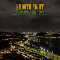Smooth Night - A Jazz House Experience by Pedro Pacheco