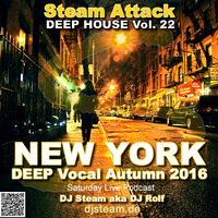 NEW YORK DEEP VOCAL AUTHUM - Steam Attack Deep House Mix Vol. 22 by DJ Steam aka DJ Rolf