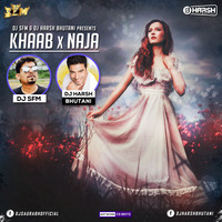 Khaab x Naja - Dj SFM & Dj Harsh Bhutani Remix by Bollywood Beats 4 Djs