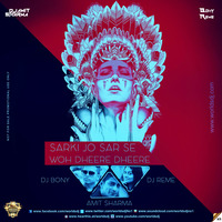 Sarki Jo Sar Se Woh Dheere Dheere - (Remix) - Dj Bony,Amit Sharma &amp; Dj Reme by DJ BONY