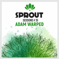 SPROUT SESSIONS-Volume 35-ADAM WARPED #2 by ADAM WARPED