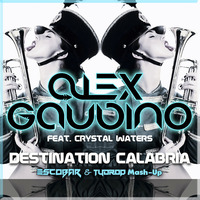 Alex Gaudino ft. Crystal Waters - Destination Calabria (Escobar & Tydrop Mash-Up) by Korhan Tatış