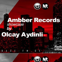 Ambber Records Showcase - Cuebase-fm.de 30.09.17 by Olcay Aydinli