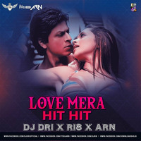 Love Mera Hit Hit 2017 Remix-DJ DRI X RI8 X ARN by DJ DRI