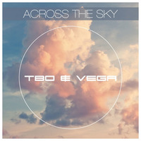 TbO&amp;Vega - Across the sky - all mixes - by TbO&Vega