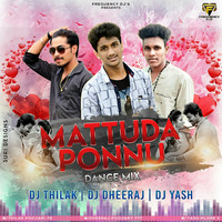 Mattudu Ponnu (Dance Mix) By Dj Thilak  Dj Dheeraj  Dj Yash.mp3 by Prajwal Poojary