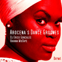 1- Arocena's Dance Groove - Dj  Erick Gonzales (Havana MixTape) by DJ Erick Gonzales