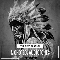 Monoteq / Audiotones - The Deep Control podcast #53 by  The Deep Control