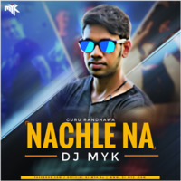Nachle Na ( Remix ) DJ MYK by DJ MYK OFFICIAL