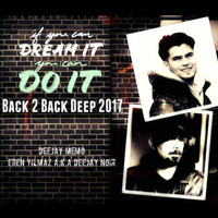 Back 2 Back Deep 2017-Deejay Memo &amp; Eren Yılmaz a.k.a Deejay Noir by Memo Man