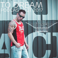 TO DREAM - DJ DANIEL NORONHA - PODCAST OCT 2017 by Dj/Producer Daniel Noronha