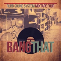 Rubb Sound System - Mixtape 4 - Bang That [May.2015] by Rees Urban | DJ Urban