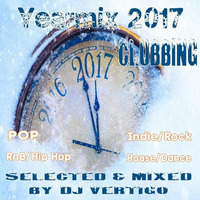 Yearmix 2017 Clubbing (Selected &amp; Mixed by DJ Vertigo) by DJ Vertigo