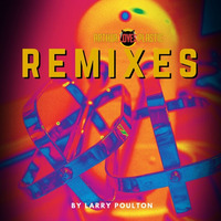 Remixes by Larry Poulton