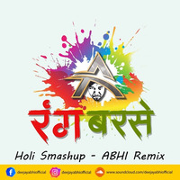 RANG BARSE - HOLI SMASHUP - ABHI MIX by ABHAIY