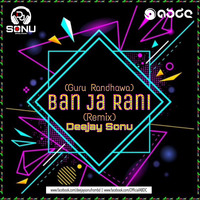 Ban Ja Rani - Guru Randhawa (Remix) Deejay Sonu by ABDC