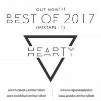 BEST OF 2017 - (MIXTAPE - 1) by Hearty Bhatt