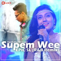 Supem Wee (Deweni Inima) Upekaha Nirmani ft EPiC SL (R&B Remix)  by MadhuShan_Jay
