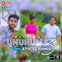 Unuhuma-3 Tehan-Perera FT EPIC SL by MadhuShan_Jay