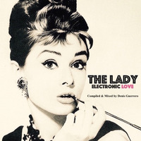 THE LADY -Electronic Love- by Denis Guerrero