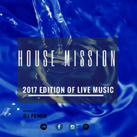 House Mission 2017 || Beyonce, Alicia Keys, Yellow Claw, Fairtone, DJ E clyps, Gabriel &amp; Castellon by DJ Femix