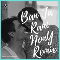 Ban Ja Rani[NonY Remix] by Soumyadip Paul