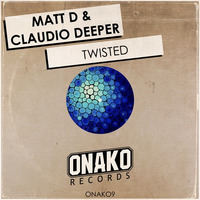 Matt D &amp; Claudio Deeper -  Twisted by Claudio Deeper