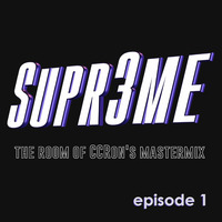 SUPR3ME - The Room of CCRon's Mastermix [Episode 1] by C.C.Ron