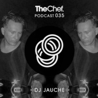 Dj Jauche 1 - 2018 T - The Chef Podcast 035 by DJ Jauche / Oliver Marquardt