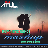 ROMANTIC DANCE MASHUP (2018) Dj Atul Rana by djatulrana